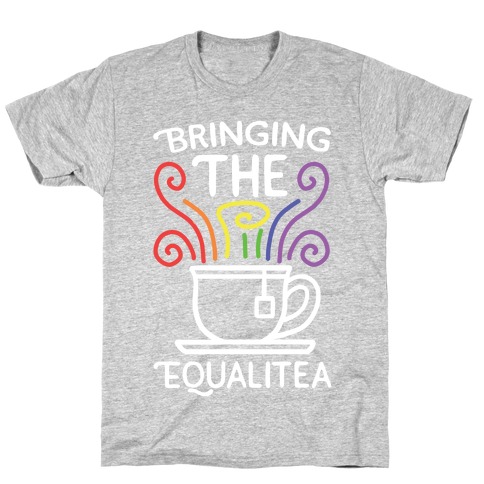 Bringing the Equalitea T-Shirt