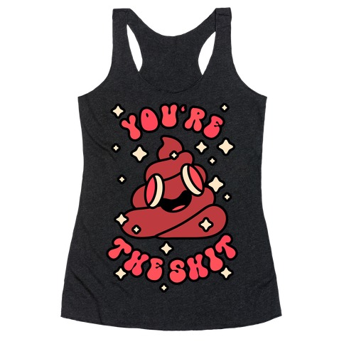 You're The Shit Racerback Tank Top