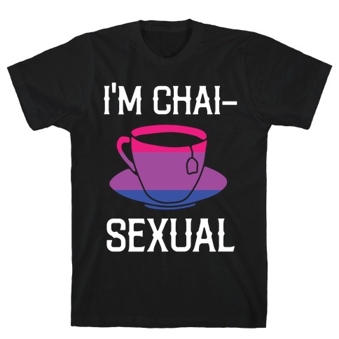 I'm Chai- Sexual  T-Shirt