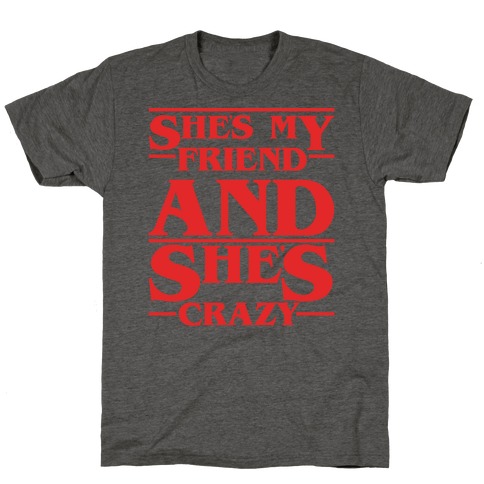 She's My Friend And She's Crazy Pair Shirt T-Shirts | LookHUMAN