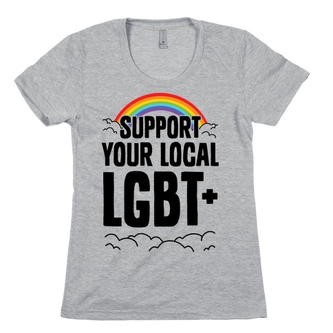 Support Your Local LGBT+ Womens T-Shirt