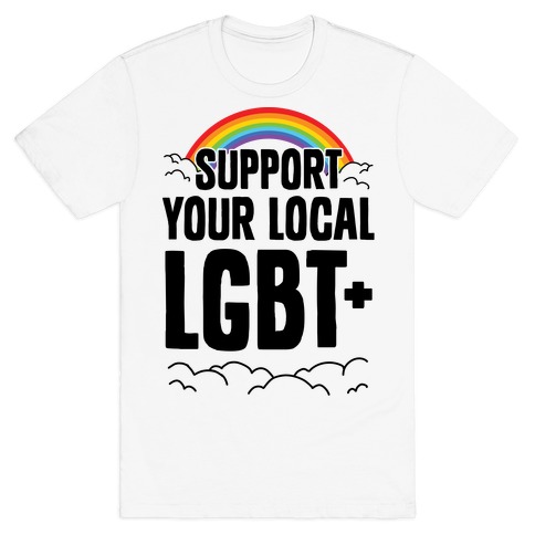 Support Your Local LGBT+ T-Shirt