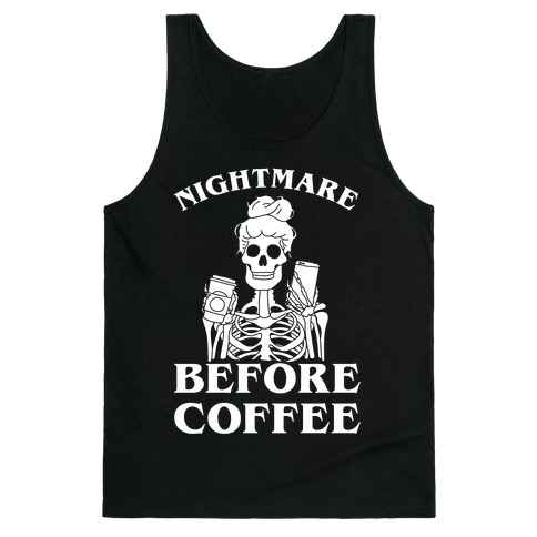 Nightmare Before Coffee Tank Top