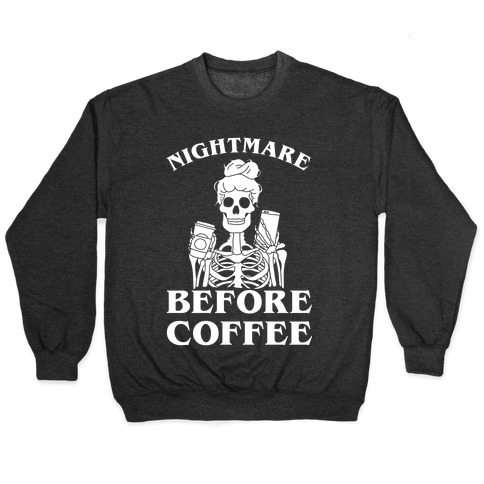 Nightmare Before Coffee Pullover