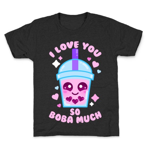 I Love You So Boba Much Kids T-Shirt
