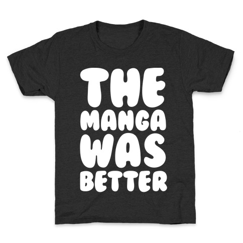 The Manga Was Better White Print Kids T-Shirt