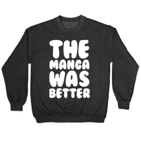 The Manga Was Better Pullover