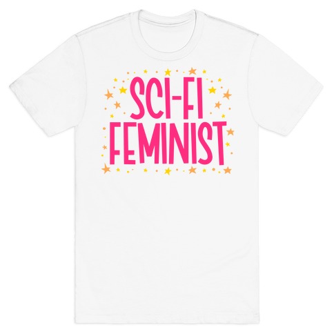 Sci-Fi Feminist  T-Shirt