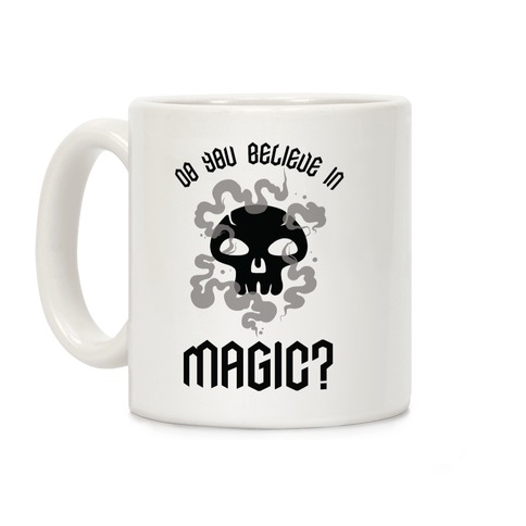 Do You Believe in Magic Black Magic Coffee Mug
