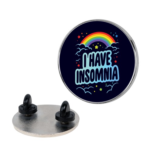 I Have Insomnia Pin