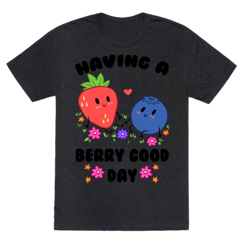 Having A Berry Good Day T-Shirt