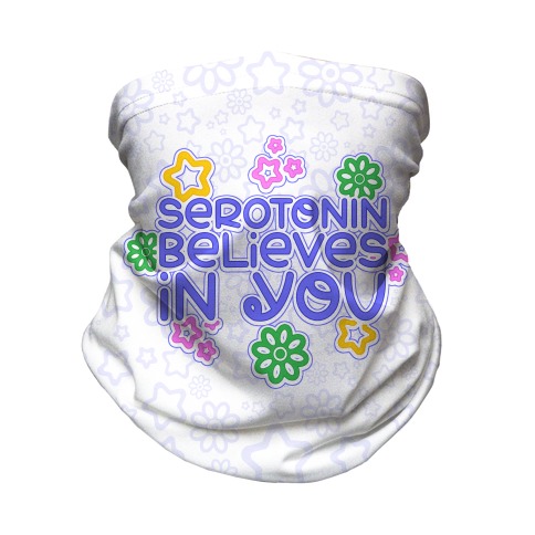 Serotonin Believes In You Neck Gaiter