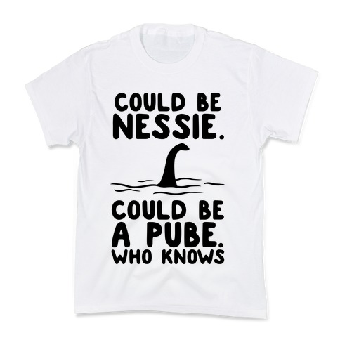Could Be Nessie. Could Be A Pube. Kids T-Shirt