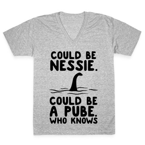 Could Be Nessie. Could Be A Pube. V-Neck Tee Shirt