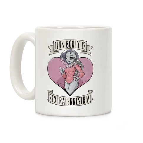 This Booty Is Sextraterrestrial Coffee Mug