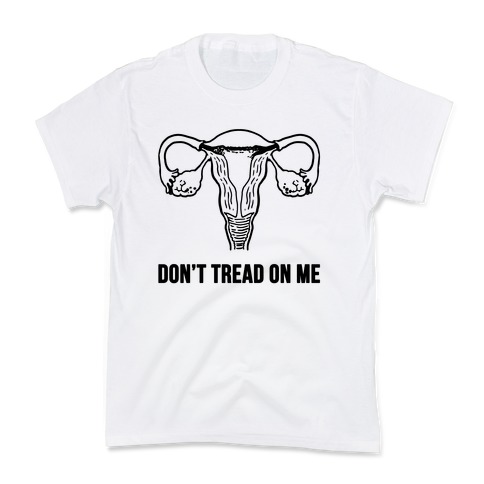 Don't Tread On Me (Pro-Choice Uterus) Kids T-Shirt