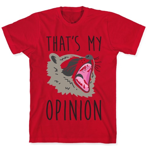 That's My Opinion Raccoon T-Shirts | LookHUMAN