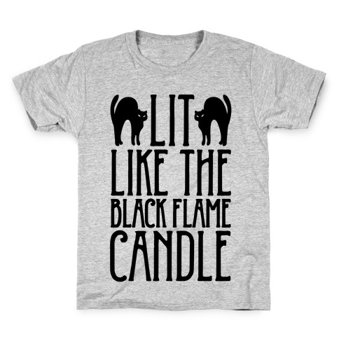 Lit Like The Black Flame Candle Kids T-Shirt