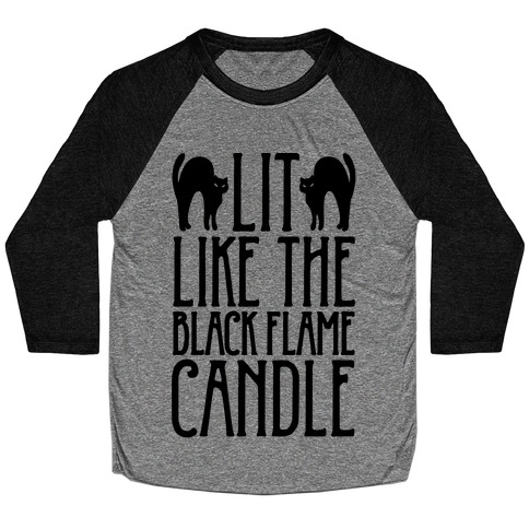 Lit Like The Black Flame Candle Baseball Tee