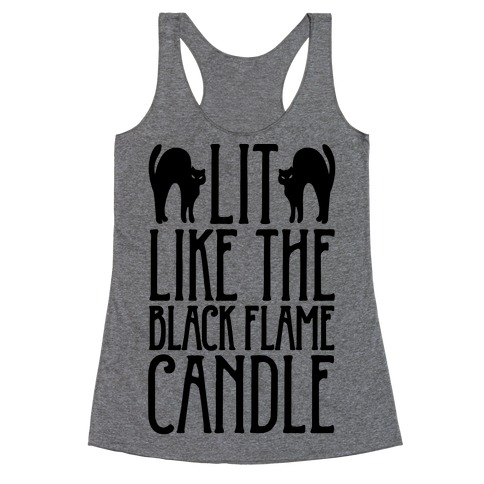 Lit Like The Black Flame Candle Racerback Tank Top