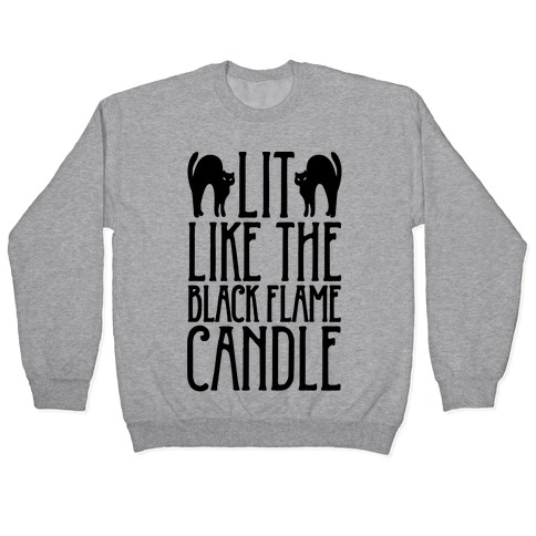 Lit Like The Black Flame Candle Pullover