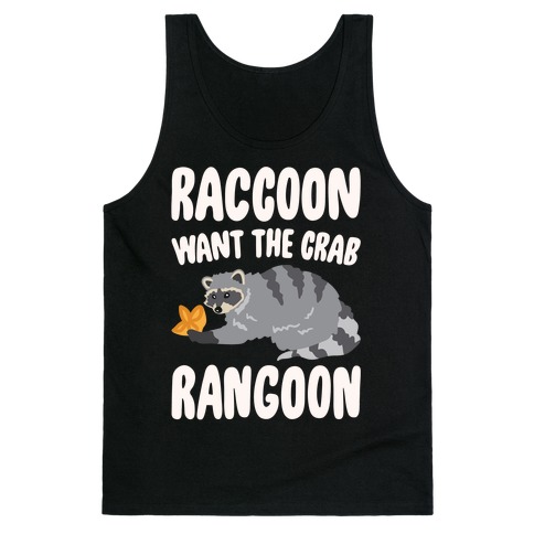 Raccoon Want The Crab Rangoon White Print Tank Top