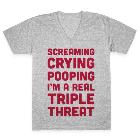 Screaming Crying Pooping I'm a Real Triple Threat V-Neck Tee Shirt