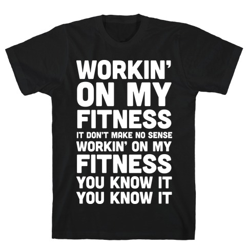 Workin' On My Fitness Finesse Parody T-Shirt