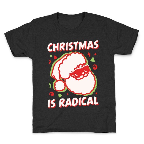 Christmas Is Radical White Print Kids T-Shirt
