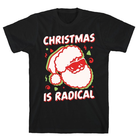 Christmas Is Radical White Print T-Shirt