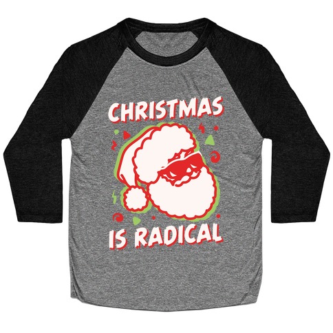 Christmas Is Radical White Print Baseball Tee