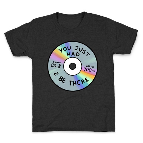 You Just Had To Be There - Mix CD Kids T-Shirt