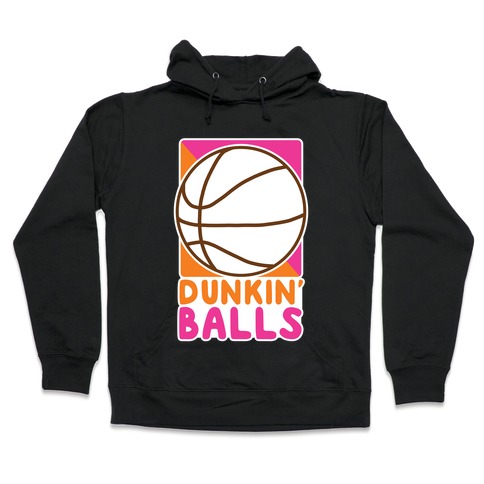 Dunkin' Balls - Basketball Hooded Sweatshirt