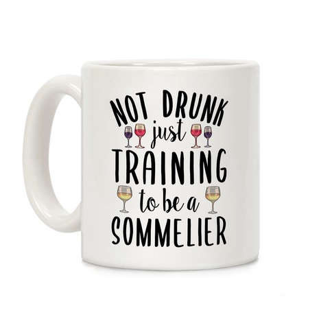 Not Drunk Just Training to be a Sommelier Coffee Mug