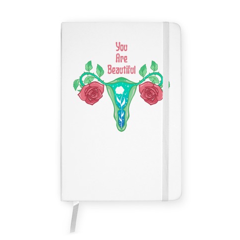 You Are Beautiful Rose Uterus Notebook