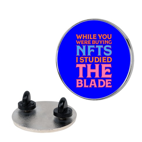 While You Were Buying NFTs, I Studied The Blade Pin