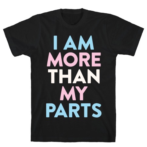 I Am More Than My Parts T-Shirt