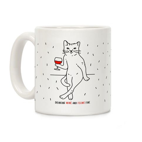 Drinking Wine And Feline Fine Coffee Mug