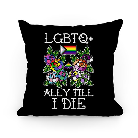 LGBTQ+ Ally Till I Die Pillow