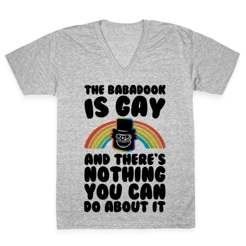 The Babadook Is Gay and There's Nothing You Can Do About It V-Neck Tee Shirt