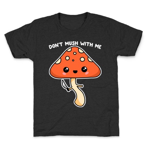 Don't Mush With Me Kids T-Shirt