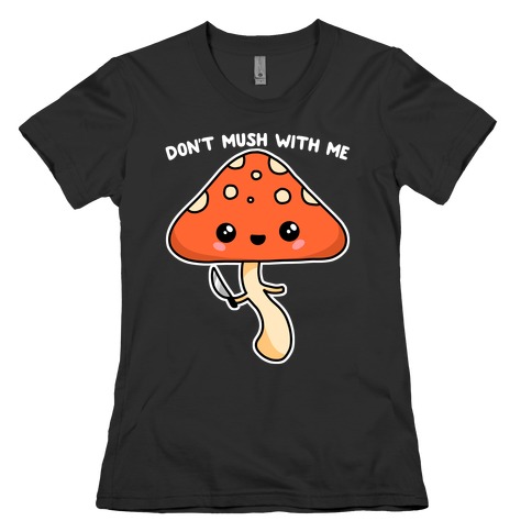 Don't Mush With Me Womens T-Shirt