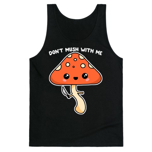Don't Mush With Me Tank Top