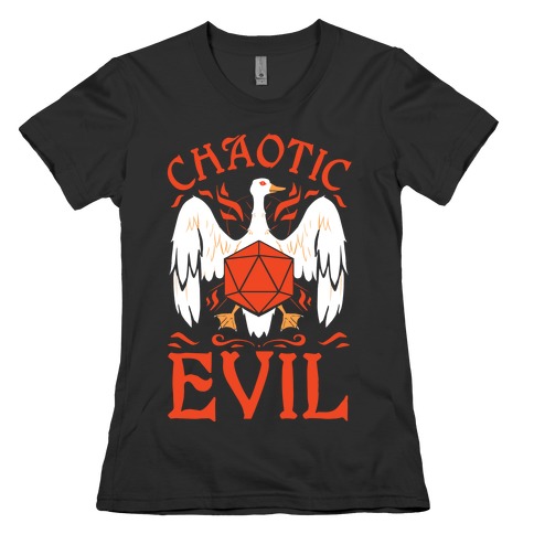 Chaotic Evil Goose Womens T-Shirt