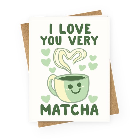 I Love You Very Matcha Greeting Card