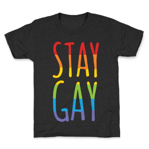 Stay Gay Kids T-Shirt