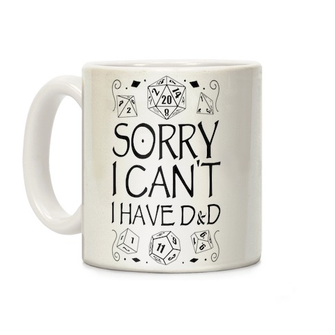 Sorry I Can't, I Have D&D Coffee Mug