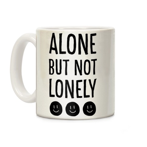 Alone But Not Lonely Coffee Mug