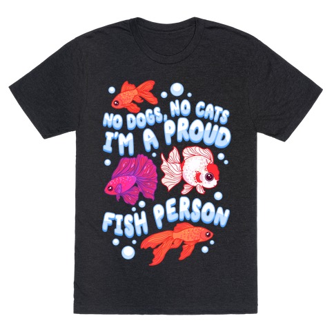 Proud Fish Person T-Shirt