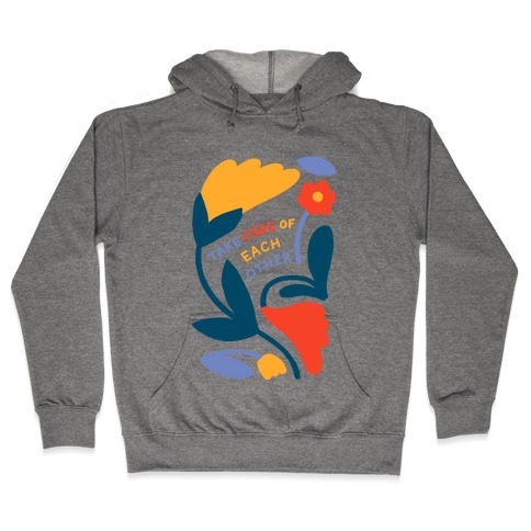 Take Care of Each Other Flowers Hooded Sweatshirt